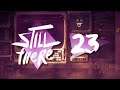 Let's Play ► Still There #23 ⛌ [DEU][GER][MYSTERY]