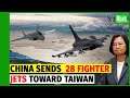 TAIWAN IS DONE! China sends record 28 fighter jets toward Taiwan.