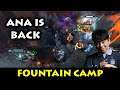 ANA is BACK TO DOTA 2, FOUNTAIN CAMPING THE ENEMY !!!
