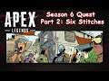 Apex Legends Quest - The First Ship - Part 2 Six Stitches - No commentary