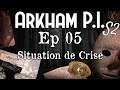 S02Ep05 - Arkham P.I. - Situation de Crise [Cthulhu 1930] JDR