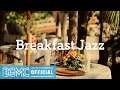 Breakfast Jazz: Positive Mood Jazz & Happy Bossa Nova Music to Relax