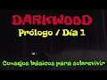 DARKWOOD Prólogo / Día 1. Consejos básicos para sobrevivir. PS4 Pro