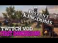 Distant Kingdoms City Builder First Impressions | Twitch VOD