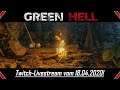 Green Hell | Twitch - Livestream vom 18.04.2020! | [Gameplay] [Deutsch] [German]