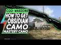 HOW TO GET OBSIDIAN CAMO CALL OF DUTY WARZONE   NEW MASTERY CAMO HOW TO UNLOCK