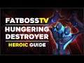 Hungering Destroyer Normal + Heroic Guide - FATBOSS