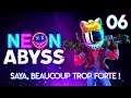 SAYA, BEAUCOUP TROP FORTE ! - Neon Abyss | 06