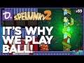 Spelunky 2 - IT'S WHY WE PLAY BALL - #55