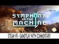 Symphony of the Machine (Steam VR) - Valve Index & HTC Vive - Gameplay with Commentary