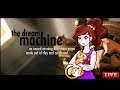 The Dream Machine - THE END - Chapter 6 Live!