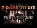 7 DAYS TO DIE | FEGYVERT IDE! (Twitch Live)
