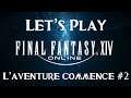 Final Fantasy XIV - Let's Play - Episode 2 - L'aventure commence !
