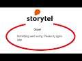 Fix Storytel Oops Something Went Wrong Error Please Try Again Later