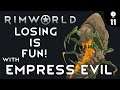 Let's Play Rimworld: Losing is Fun with Empress Evil - Ep 11