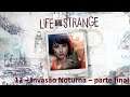 Life is Strange - 12 - Invasão Noturna – parte final
