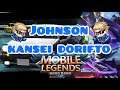 [MOBILE LEGENDS] Johnson Kansei Dorifto