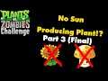 Plants VS Zombies แต่ไม่มีพืชให้แสงเลยซักตัว! Plants VS Zombies No Sun Producing Plants Challenge(3)