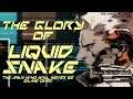 The Glory of Liquid Snake