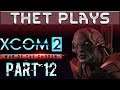 Thet Plays XCOM 2: War of the Chosen Part 12: Dawn of the Avatar Project [Stream VOD]
