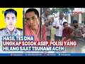 Tribun Populer - Hasil Tes DNA Ungkap Sosok Asep, Polisi yang Hilang Saat Tsunami Aceh