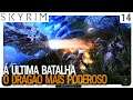 A Última Batalha - O Dragão mais poderoso - Episódio Final - História de Skyrim