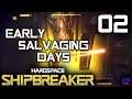 Early Salvaging Days -=|=- Hardspace: Shipbreaker -=|=- 02
