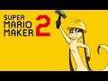 FINALLY Playing Super Mario Maker 2!