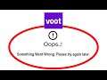 Fix Voot Oops Something Went Wrong Error Please Try Again Later Problem Solved