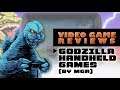 Godzilla Handheld Games - MIB Video Game Reviews Ep 12