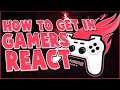 How To Get In Gamers React