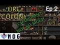 Lets Try Orc Colony Ep2 - Champion, Not so Much - Gameplay