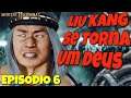 Liu Kang deus - MK11 EPISÓDIO 6