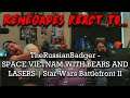 Renegades React to @TheRussianBadger - SPACE VIETNAM WITH BEARS AND LASERS Star Wars Battlefront II