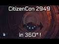 Star Citizen - CitizenCon 2949 in 360° !