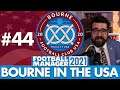 THE FINAL | Part 44 | BOURNE IN THE USA FM21 | Football Manager 2021