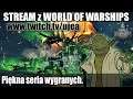 World of Warships - Kolejny stream z niezłymi bitwami
