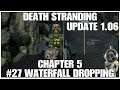 #27 Waterfall Dropping, update 1.06, Death Stranding by Hideo Kojima, PS4PRO, gameplay, playthrough