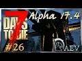 7 Days To Die Alpha 17.4 ☢️ Уровень Insane! ►ч.26 Запутался в сериях)