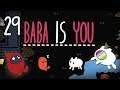 Baba Is You: Can't Turn Back Now ✦ Part 29 ✦ astropill (ft. Doughy)