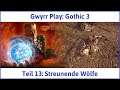 Gothic 3 deutsch Teil 13 - Streunende Wölfe | Let's Play