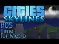 Let's Play Cities Skylines - 05 - Time for Metro
