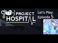 Let's Play Project Hospital Episode 5: internal medicine, more patients, eyeballs of debt