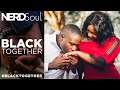Let's Talk Black Excellence, Thanksgiving & Family Get Togethers | #BlackTogether w/ NERDSoul