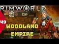 Woodland Empire | Assaulter Mechanoids! | Rimworld Royalty | Episode 49