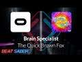 Beat Saber | riasuh | The Quick Brown Fox - Brain Specialist [Expert+] 1 miss #7 | 95.22%