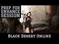 Black Desert Online [BDO] How I Prepare for an Enhancing Session