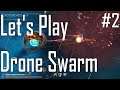 Drone Swarm - Yay? - Let's Play 2/3