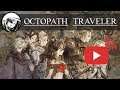 Let's Play: Octopath Traveler