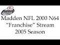 Madden NFL 2000 N64 Series Stream (2005 Season)